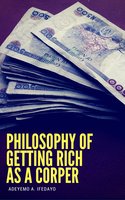 Philosophy Of Getting Rich As A Corper - Adeyemo A. Ifedayo