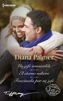 El eterno soltero - Fascinada por su jefe - Un jefe irresistible - Diana Palmer
