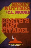 Earth's Last Citadel - Henry Kuttner, C.L. Moore