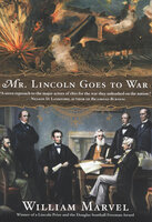 Mr. Lincoln Goes to War - William Marvel