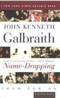 Name-Dropping: From FDR On - John Kenneth Galbraith