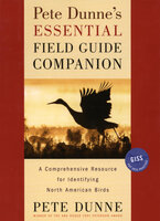 Pete Dunne's Essential Field Guide Companion: A Comprehensive Resource for Identifying North American Birds - Pete Dunne