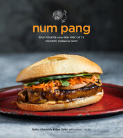 Num Pang: Bold Recipes from New York City's Favorite Sandwich Shop - Ben Daitz, Ratha Chaupoly, Raquel Pelzel