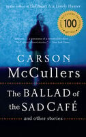 The Ballad of the Sad Café: And Other Stories - Carson McCullers