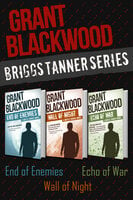 Briggs Tanner Series: End of Enemies, Wall of Night, and Echo of War - Grant Blackwood