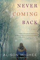 Never Coming Back: A Novel - Alison McGhee