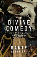 The Divine Comedy: Inferno, Purgatory, and Paradise - Dante Alighieri