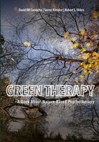 Green Therapy: A Book About Nature-Based Psychotherapy - David BR. Camacho, Robert S. Ehlers