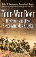 Four-War Boer: The Century and Life of Pieter Arnoldus Krueler - Colin D. Heaton, Anne-Marie Lewis