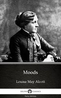 Moods by Louisa May Alcott (Illustrated) - Louisa May Alcott