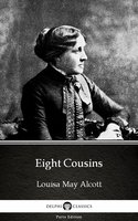 Eight Cousins by Louisa May Alcott (Illustrated) - Louisa May Alcott