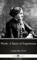 Work: A Story of Experience by Louisa May Alcott (Illustrated) - Louisa May Alcott