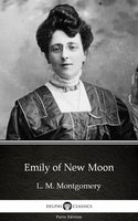 Emily of New Moon by L. M. Montgomery (Illustrated) - L. M. Montgomery