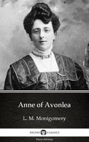 Anne of Avonlea by L. M. Montgomery (Illustrated) - L.M. Montgomery