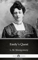 Emily’s Quest by L. M. Montgomery (Illustrated) - L.M. Montgomery