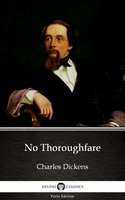 No Thoroughfare by Charles Dickens (Illustrated) - Charles Dickens