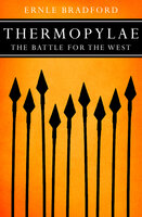 Thermopylae: The Battle for the West - Ernle Bradford