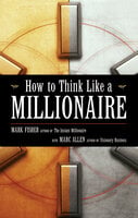 How to Think Like a Millionaire - Marc Allen, Marc Fisher