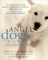 Angel Dogs: Divine Messengers of Love - Allen Anderson, Linda Anderson