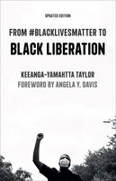 From #BlackLivesMatter to Black Liberation - Keeanga-Yamahtta Taylor
