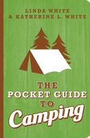 The Pocket Guide to Camping - Katherine L. White, Linda White