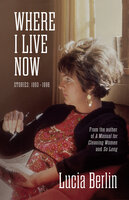 Where I Live Now: Stories: 1993–1998 - Lucia Berlin