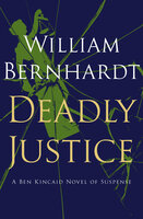 Deadly Justice - William Bernhardt
