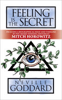 Feeling is the Secret - Mitch Horowitz, Neville Goddard