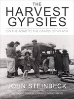 The Harvest Gypsies: On the Road to the Grapes of Wrath - John Steinbeck