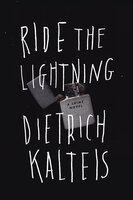 Ride the Lightning: A Crime Novel - Dietrich Kalteis