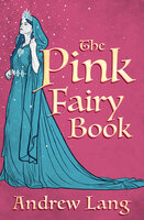 The Pink Fairy Book - Andrew Lang