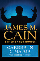 Career in C Major: And Other Fiction - James M. Cain