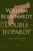 Double Jeopardy: A Novel of Suspense - William Bernhardt