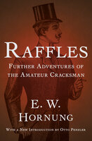Raffles: Further Adventures of the Amateur Cracksman - E. W. Hornung