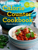 Good Housekeeping Calorie Counter Cookbook: Calorie-clever cooking made easy - Good Housekeeping Institute
