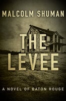The Levee: A Novel of Baton Rouge - Malcolm Shuman