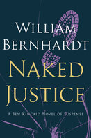 Naked Justice - William Bernhardt