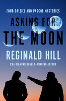 Asking for the Moon-Four Dalziel and Pascoe Mysteries - Reginald Hill