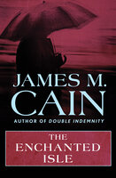 The Enchanted Isle - James M. Cain
