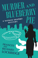 Murder and Blueberry Pie - Richard Lockridge, Frances Lockridge