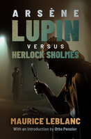 Arsène Lupin versus Herlock Sholmes - Maurice Leblanc
