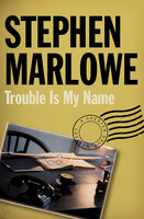 Trouble Is My Name - Stephen Marlowe