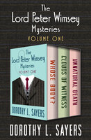 The Lord Peter Wimsey Mysteries Volume One: Whose Body?, Clouds of Witness, and Unnatural Death - Dorothy L. Sayers