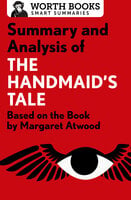 Summary and Analysis of The Handmaid's Tale: Based on the Book by Margaret Atwood - Worth Books