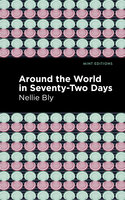 Around the World in Seventy-Two Days - Nellie Bly