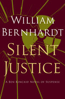 Silent Justice - William Bernhardt