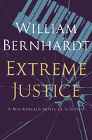 Extreme Justice - William Bernhardt