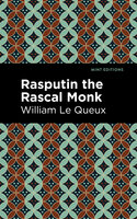 Rasputin the Rascal Monk - William Le Queux