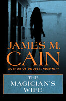 The Magician's Wife - James M. Cain