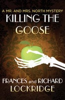 Killing the Goose - Richard Lockridge, Frances Lockridge